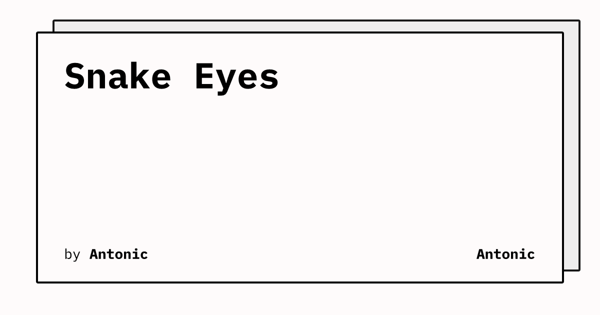 Snake Eyes | Antonic